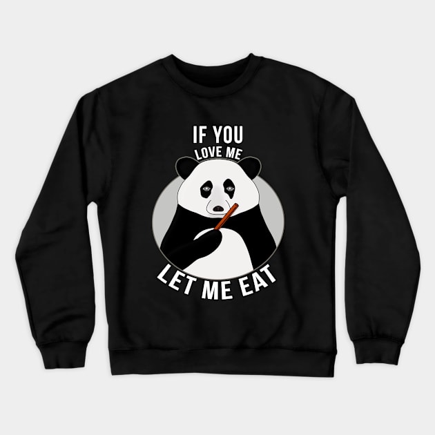 If You Love Me Let Me Eat Crewneck Sweatshirt by DiegoCarvalho